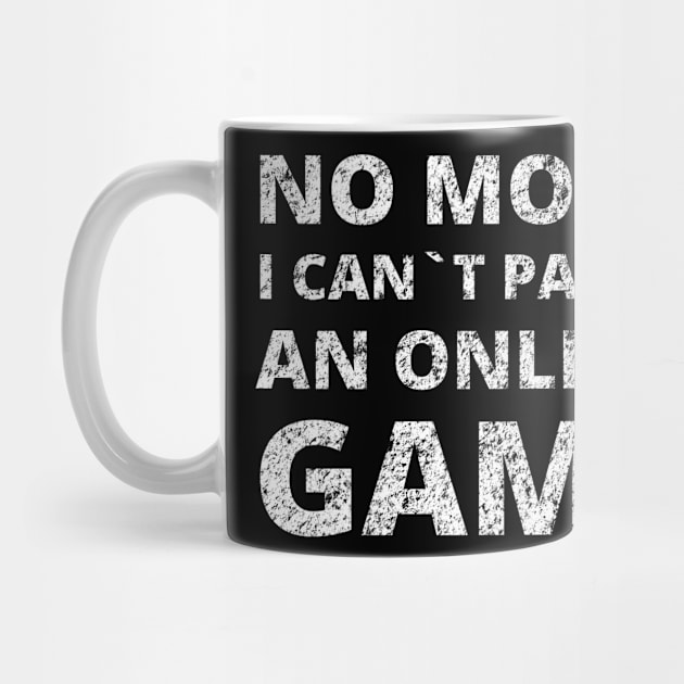 No Mom, I Can't Pause An Online Game - Funny Gamer Humor Merch by Sonyi